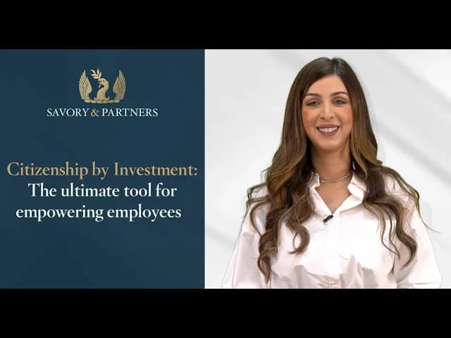 A discussion on how citizenship by investment can be used as a tool to empower employees, presented by Savory & Partners.