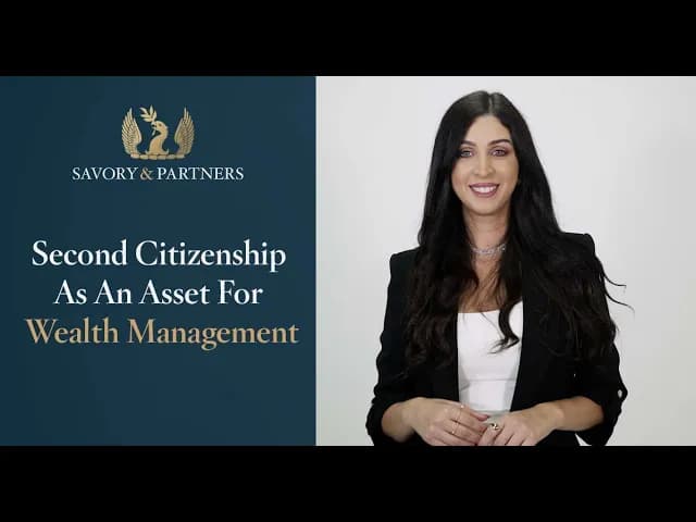 A discussion on how second citizenship can be leveraged as an asset for wealth management, provided by Savory & Partners.